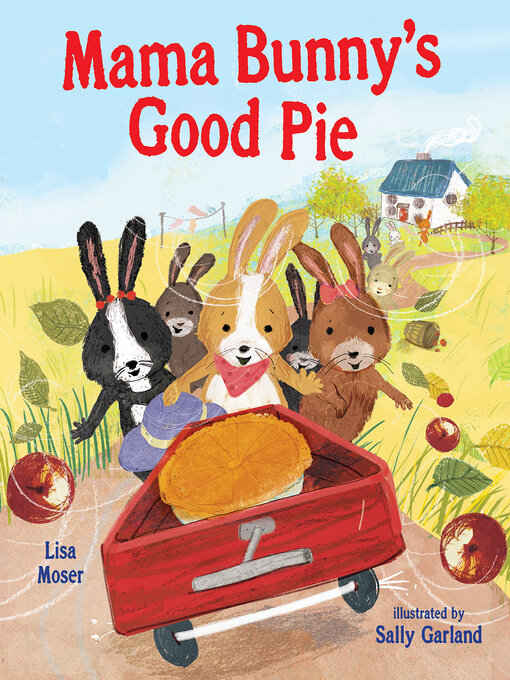Title details for Mama Bunny's Good Pie by Lisa Moser - Available
